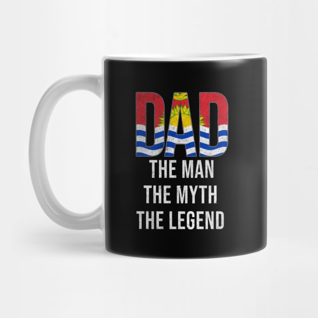 I-Kiribati Dad The Man The Myth The Legend - Gift for I-Kiribati Dad With Roots From I-Kiribati by Country Flags